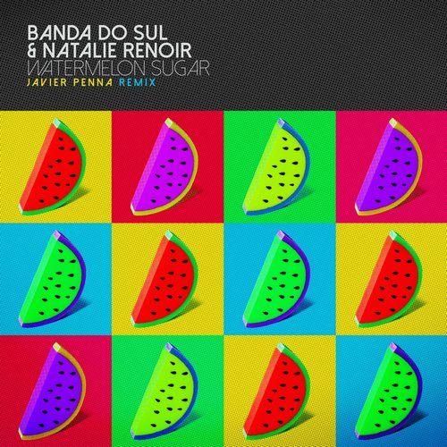 Banda Do Sul, Natalie Renoir - Watermelon Sugar (Javier Penna Remix) [BANWSRP001]